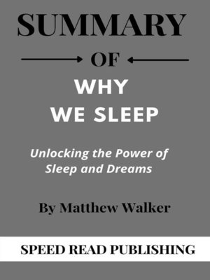 cover image of Summary of Why We Sleep by Matthew Walker Unlocking the Power of Sleep and Dreams